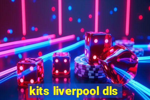 kits liverpool dls